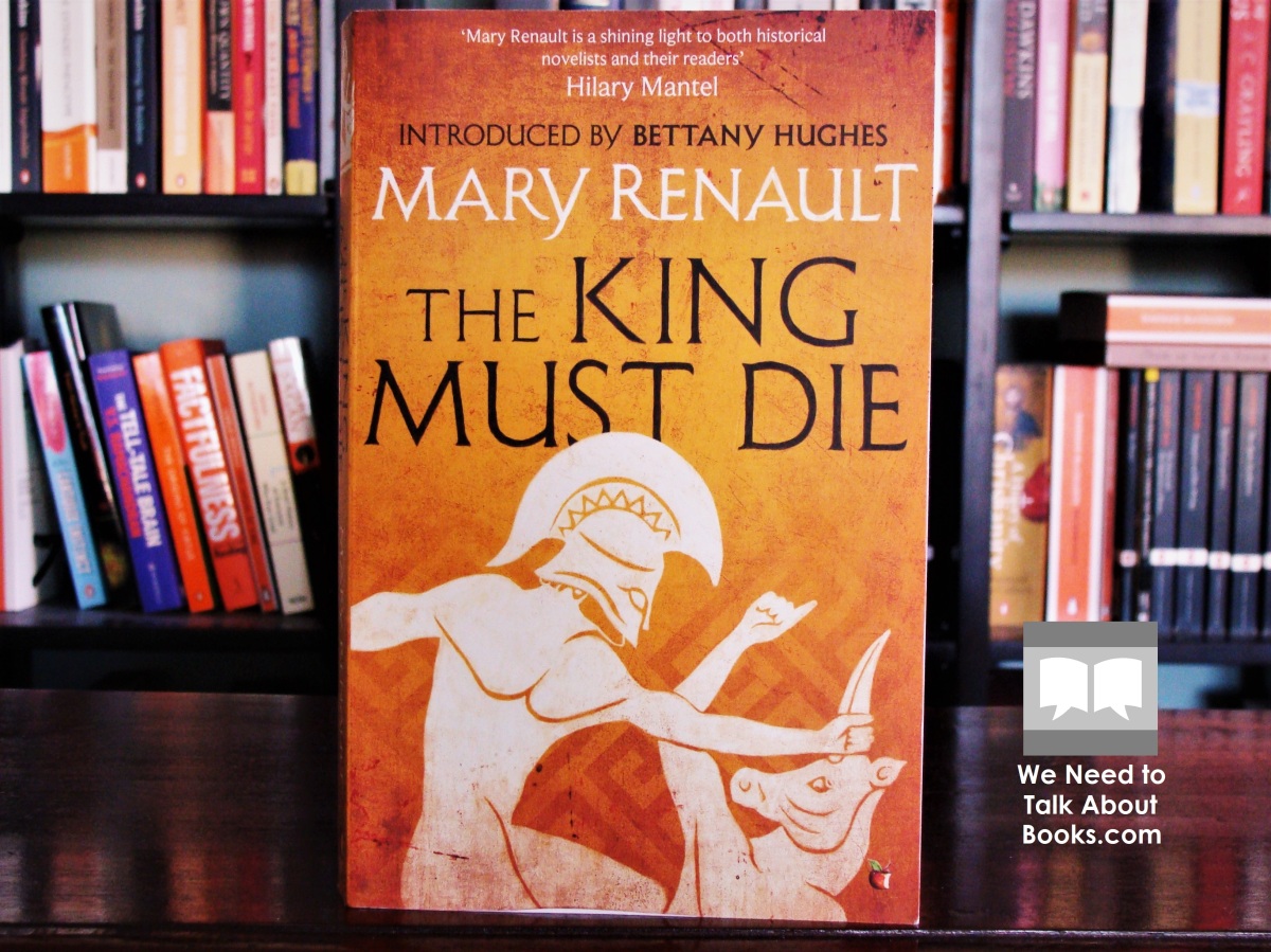 The King Must Die By Mary Renault [A Review] – We Need To Talk About Books